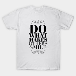 Do what makes others smile T-Shirt